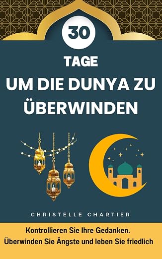 Die wahre Bedeutung der Dunya verstehen und ein erfülltes Leben führen 1 Die wahre Bedeutung der Dunya verstehen und ein erfülltes Leben führen